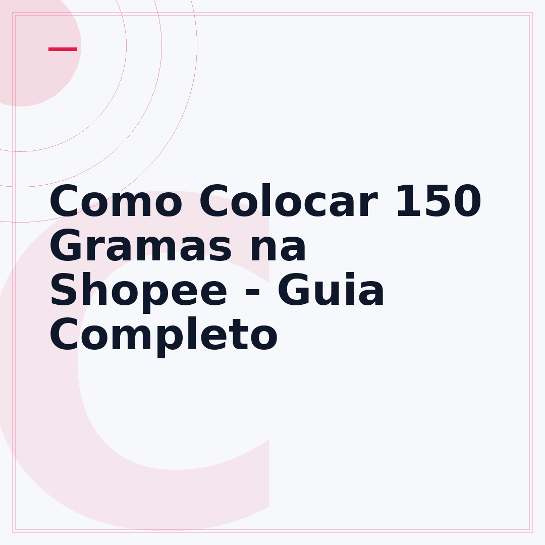 Como Colocar 150 Gramas na Shopee - Guia Completo