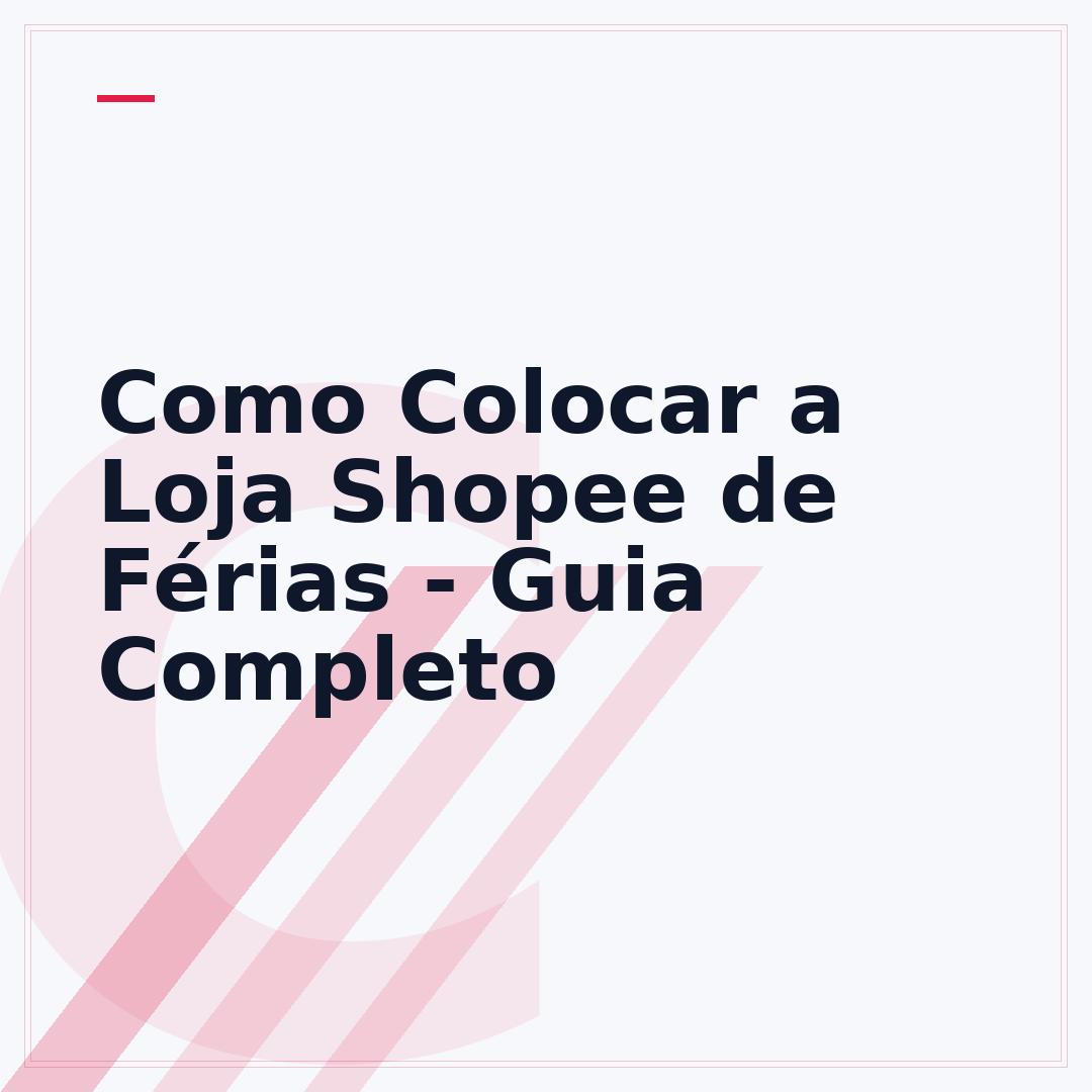 Como Colocar a Loja Shopee de Férias - Guia Completo