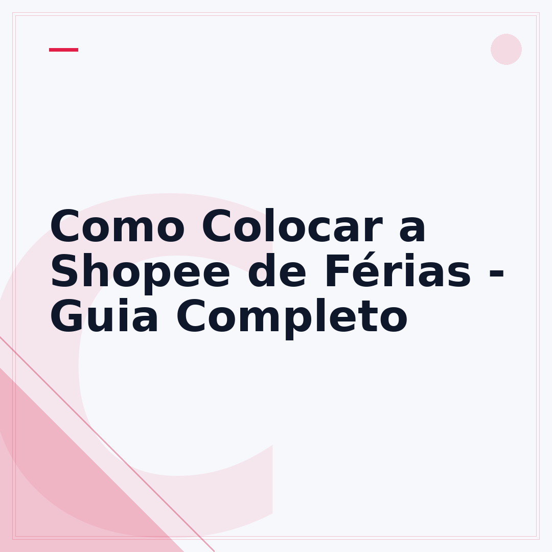 Como Colocar a Shopee de Férias - Guia Completo