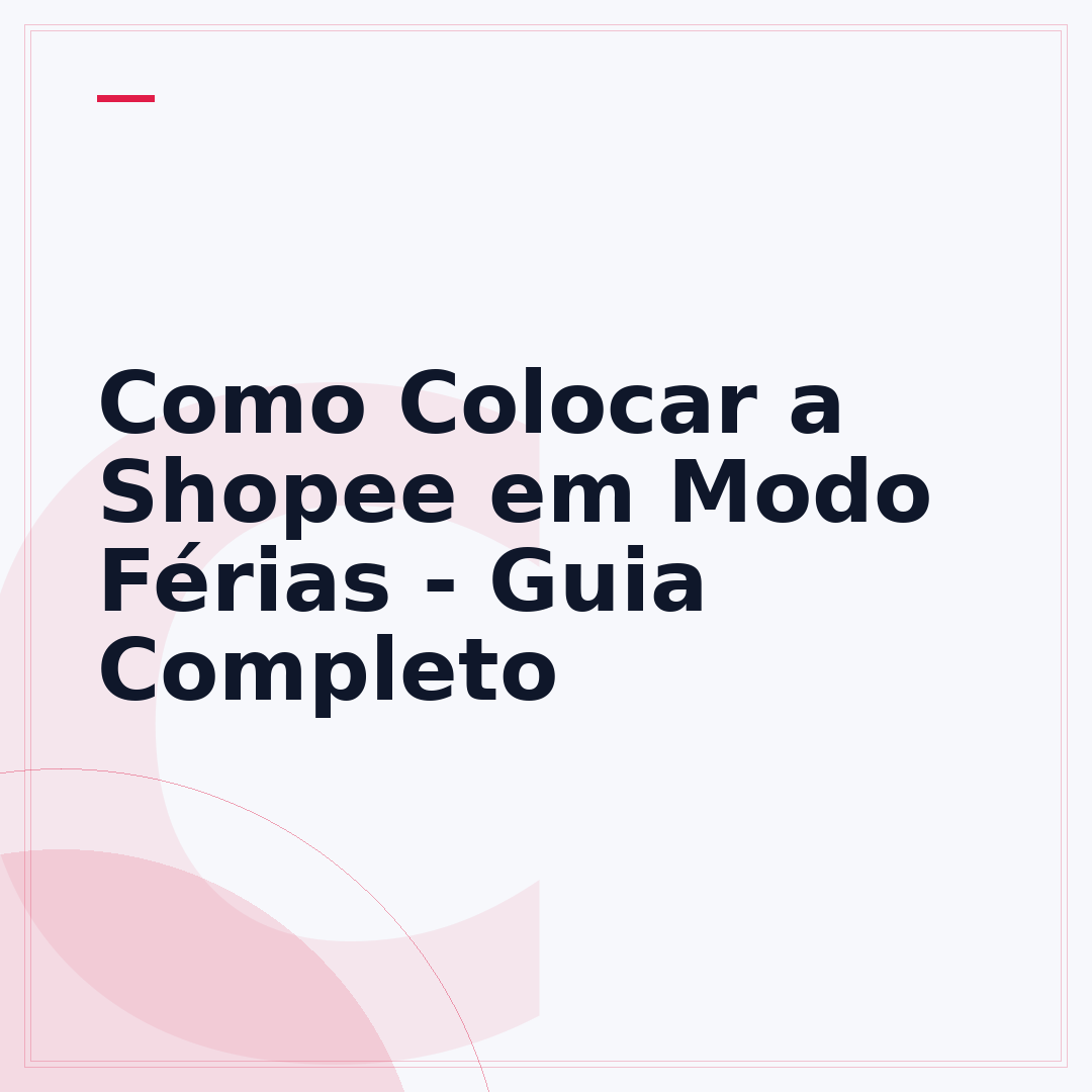 Como Colocar a Shopee em Modo Férias - Guia Completo