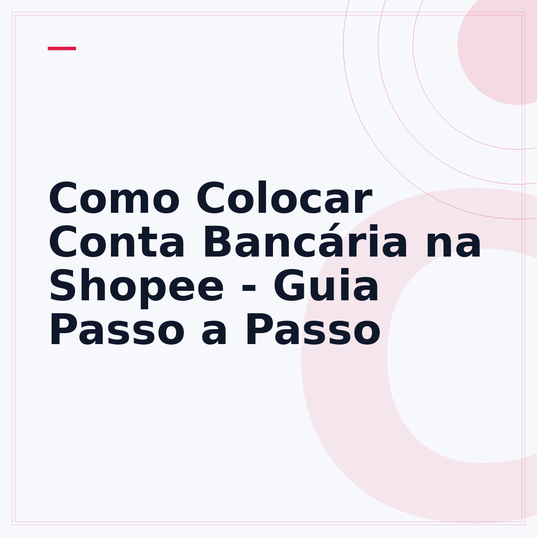 Como Colocar Conta Bancária na Shopee - Guia Passo a Passo