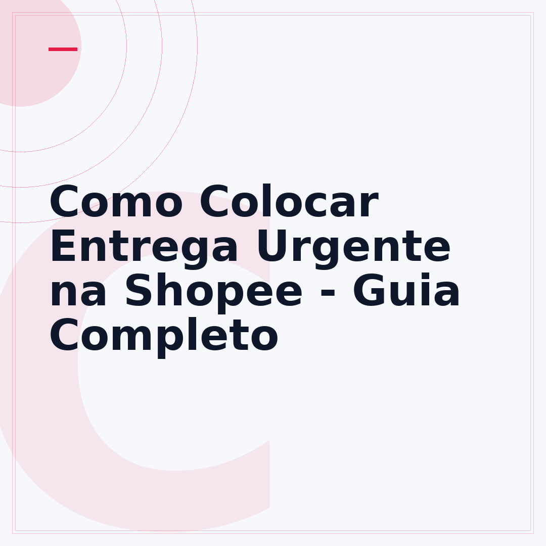 Como Colocar Entrega Urgente na Shopee - Guia Completo