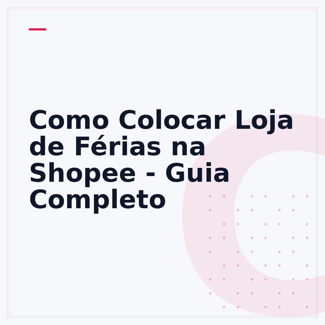 Como Colocar Loja de Férias na Shopee - Guia Completo