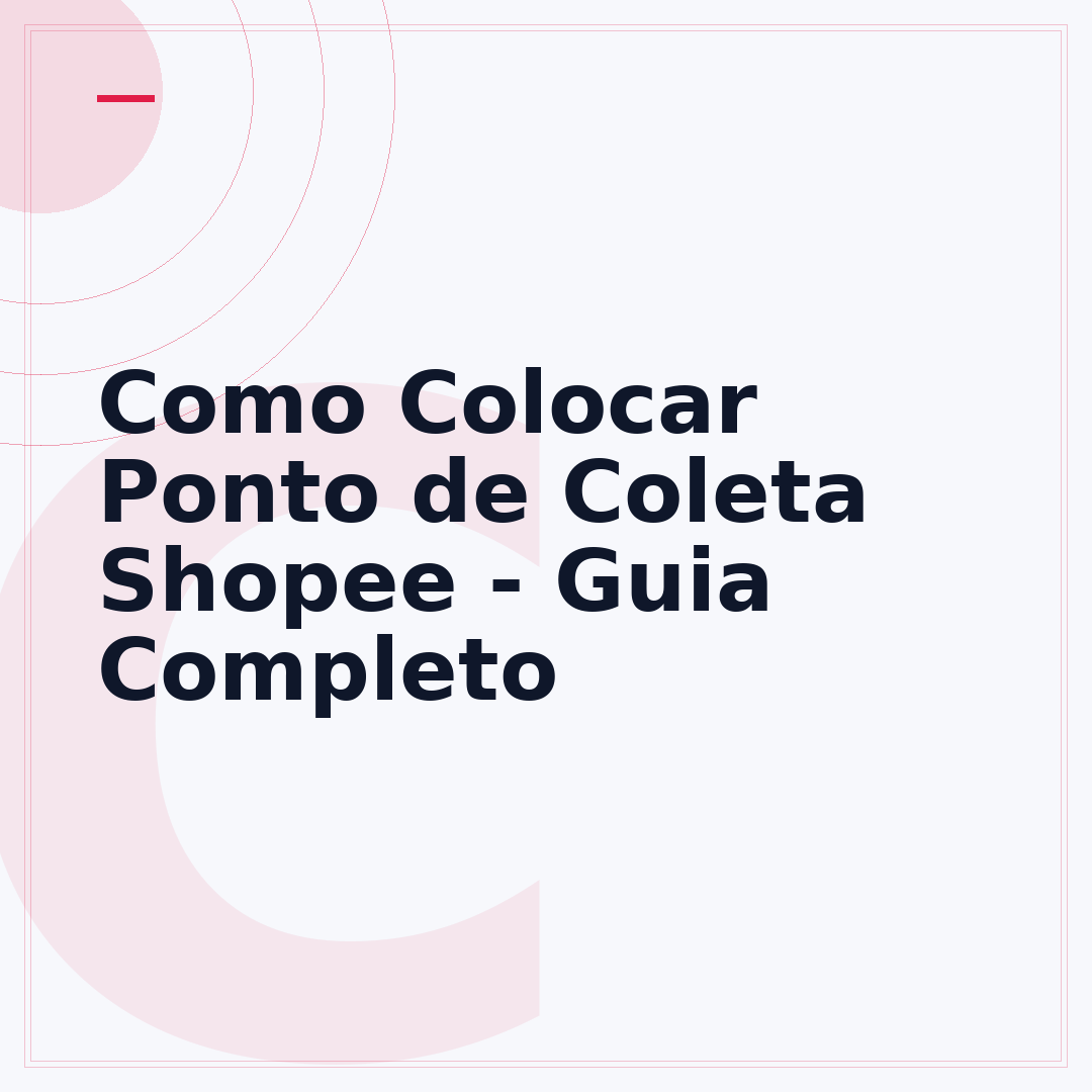 Como Colocar Ponto de Coleta Shopee - Guia Completo