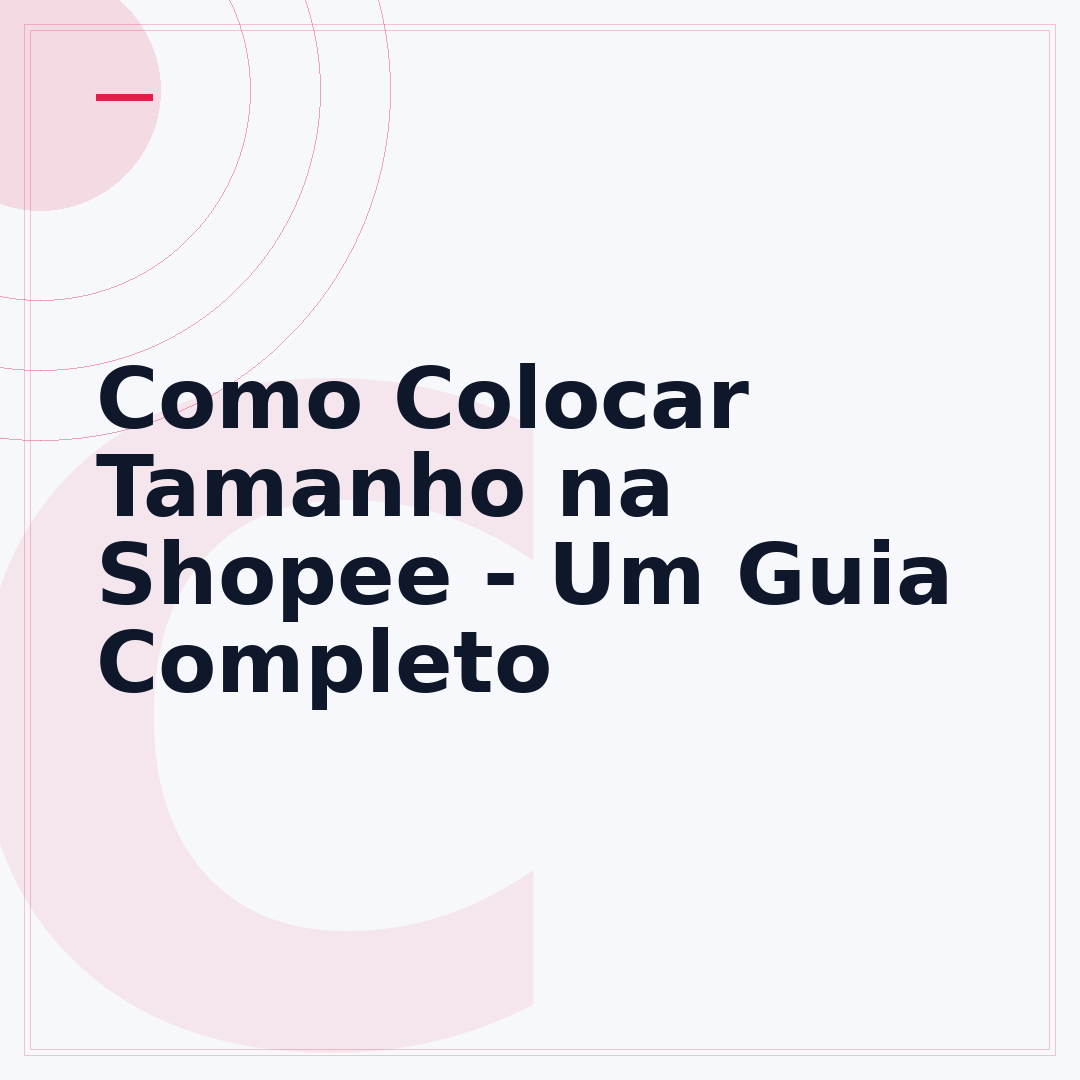 Como Colocar Tamanho na Shopee - Um Guia Completo