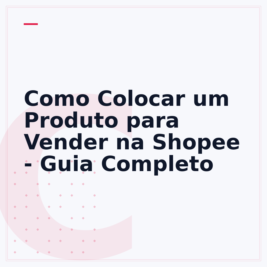 Como Colocar um Produto para Vender na Shopee - Guia Completo