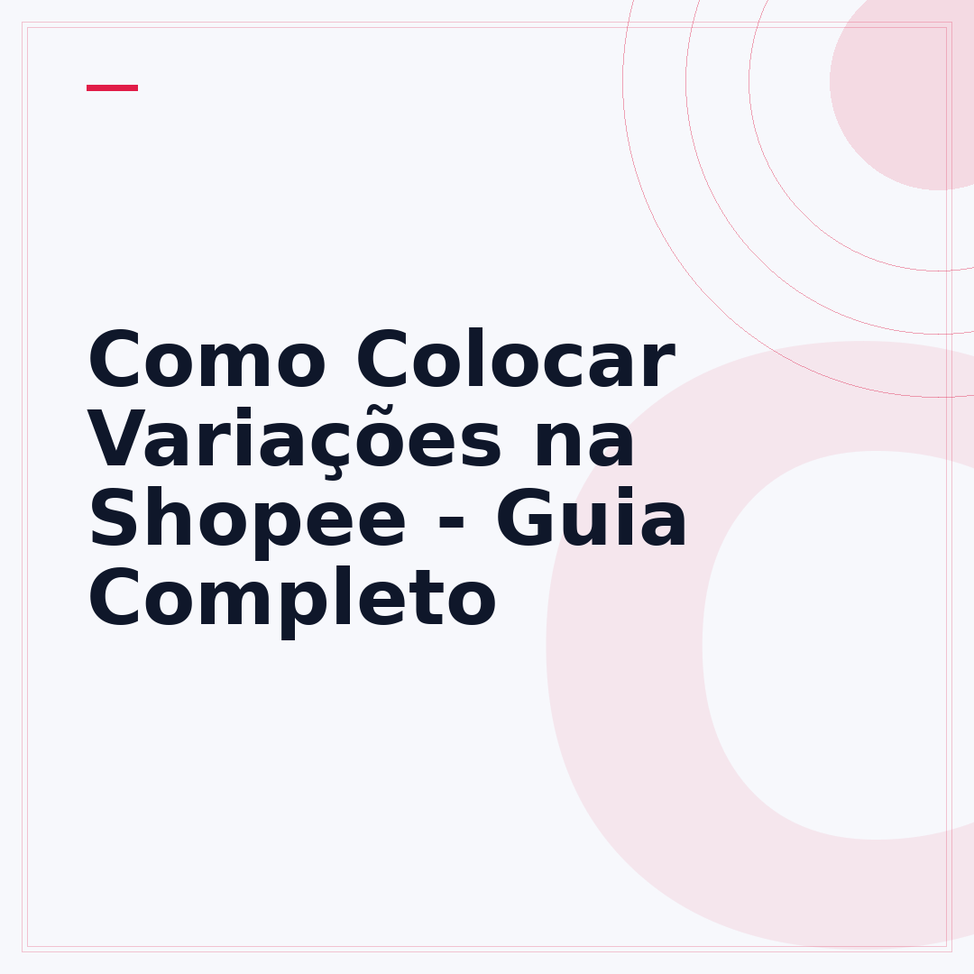Como Colocar Variações na Shopee - Guia Completo