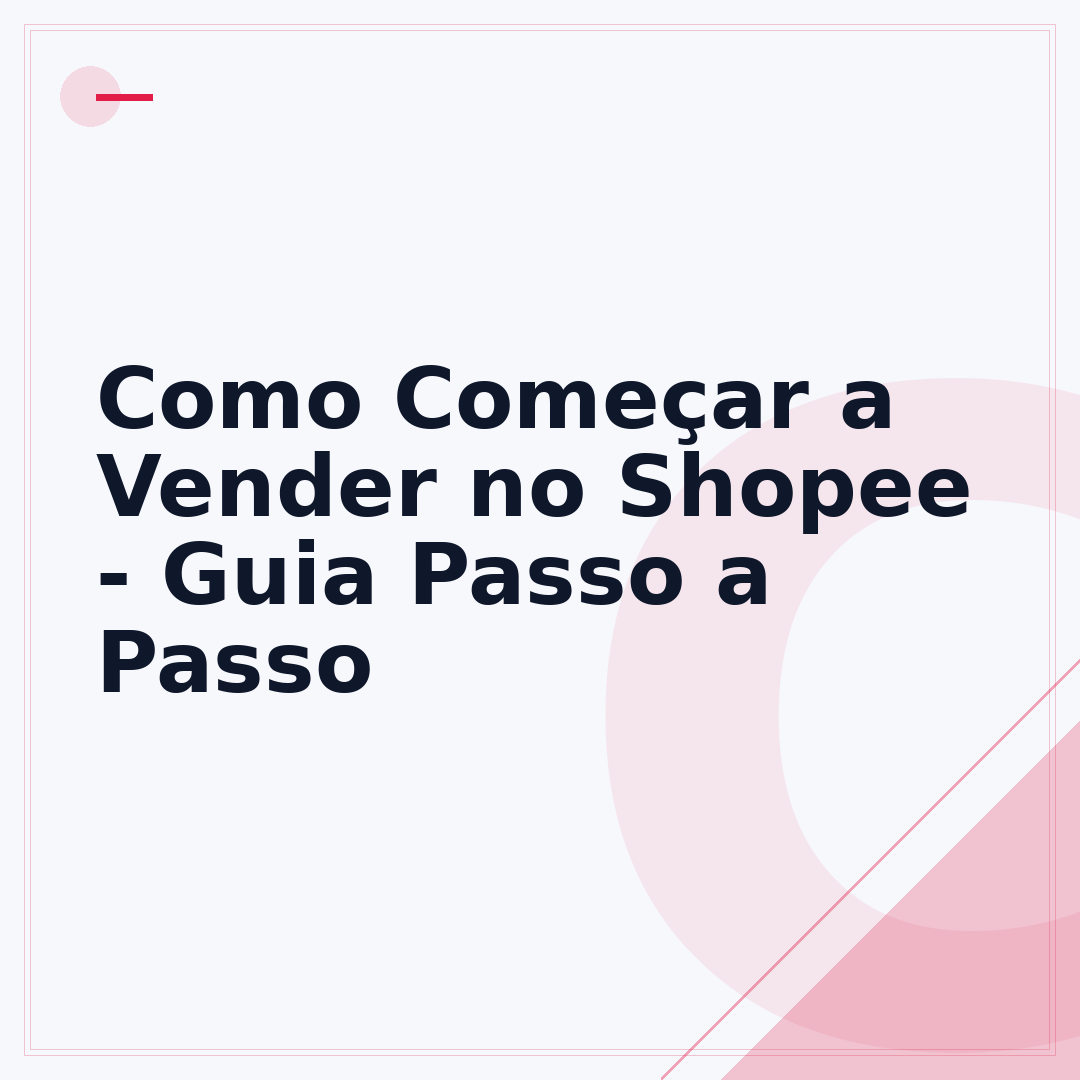 Como Começar a Vender no Shopee - Guia Passo a Passo