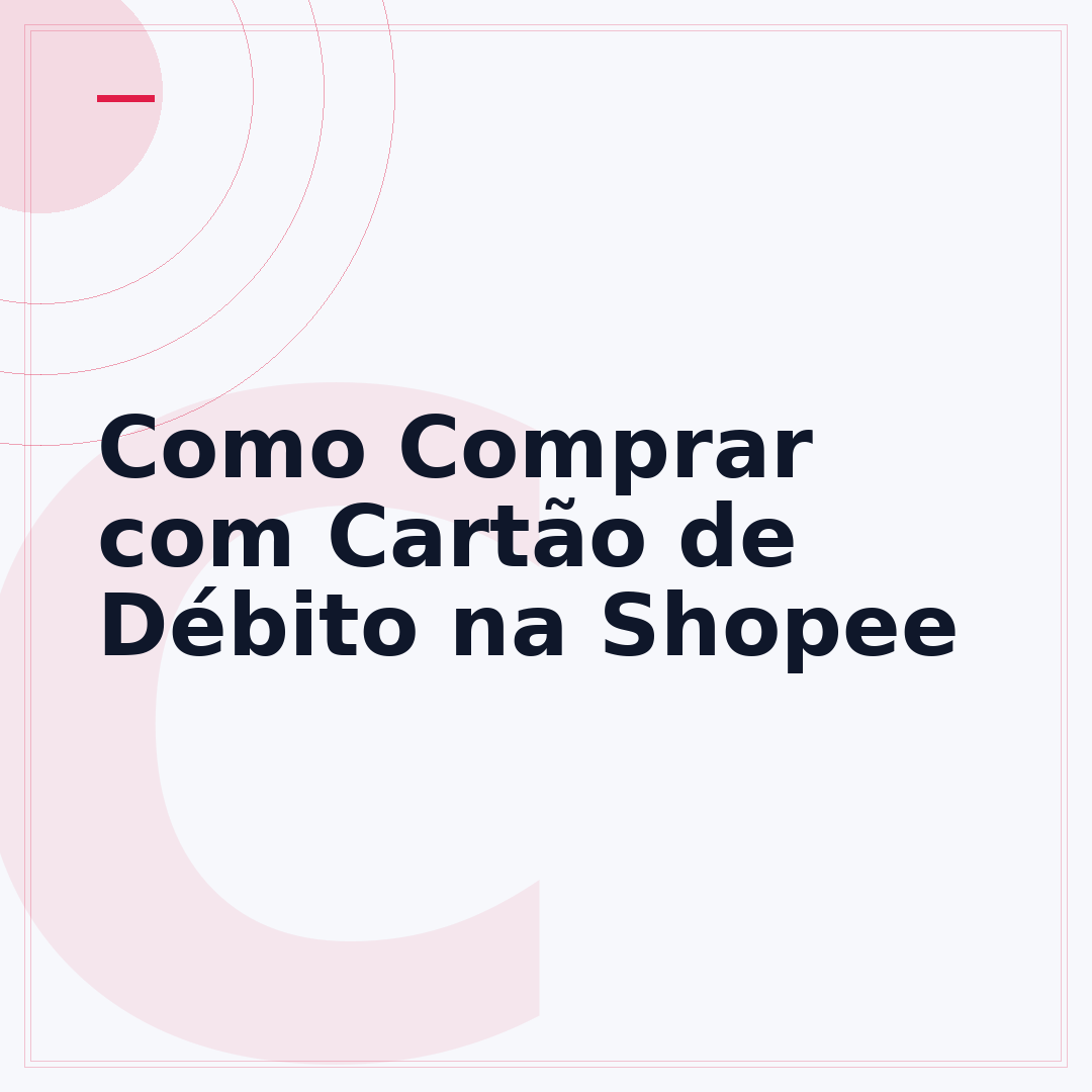 Como Comprar com Cartão de Débito na Shopee