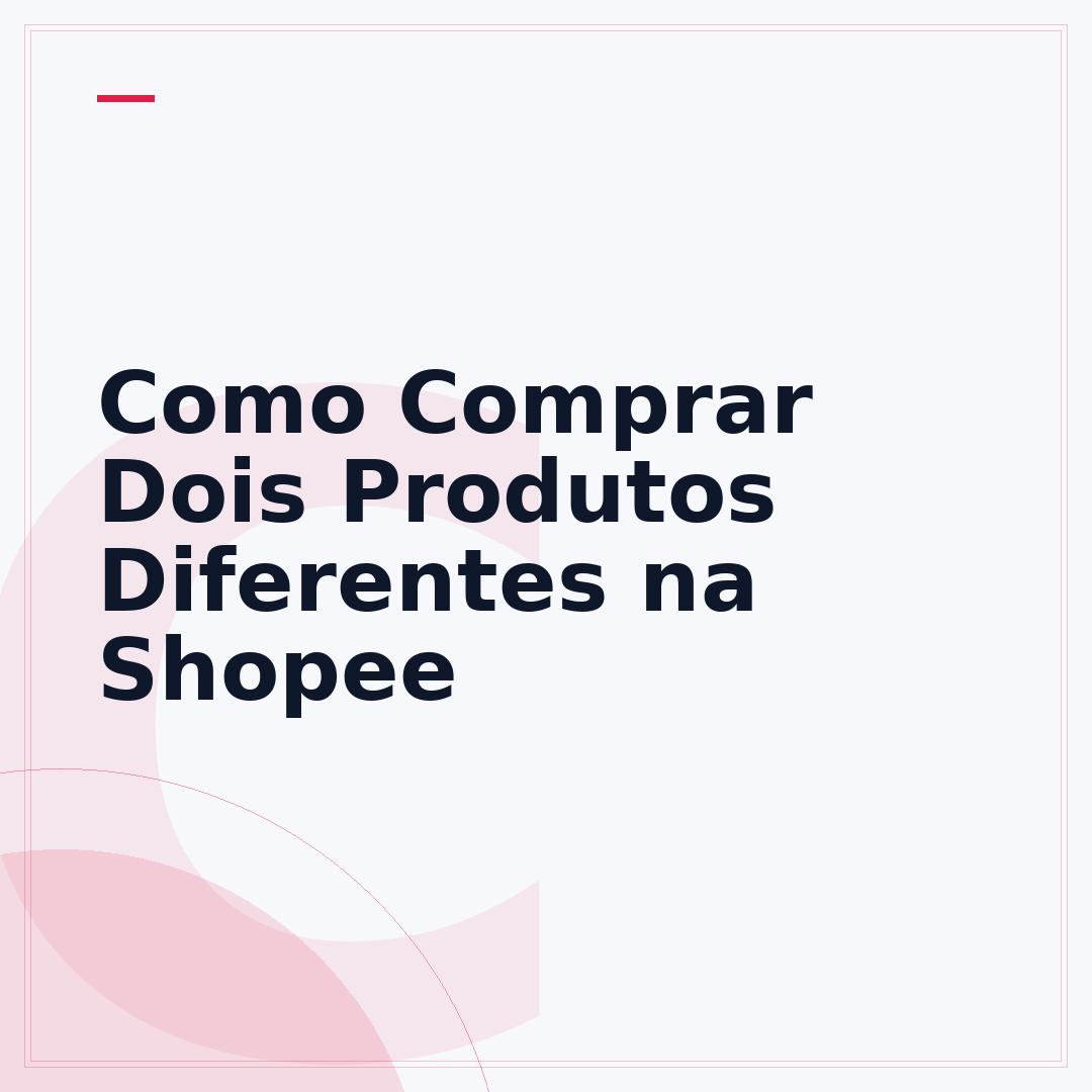 Como Comprar Dois Produtos Diferentes na Shopee