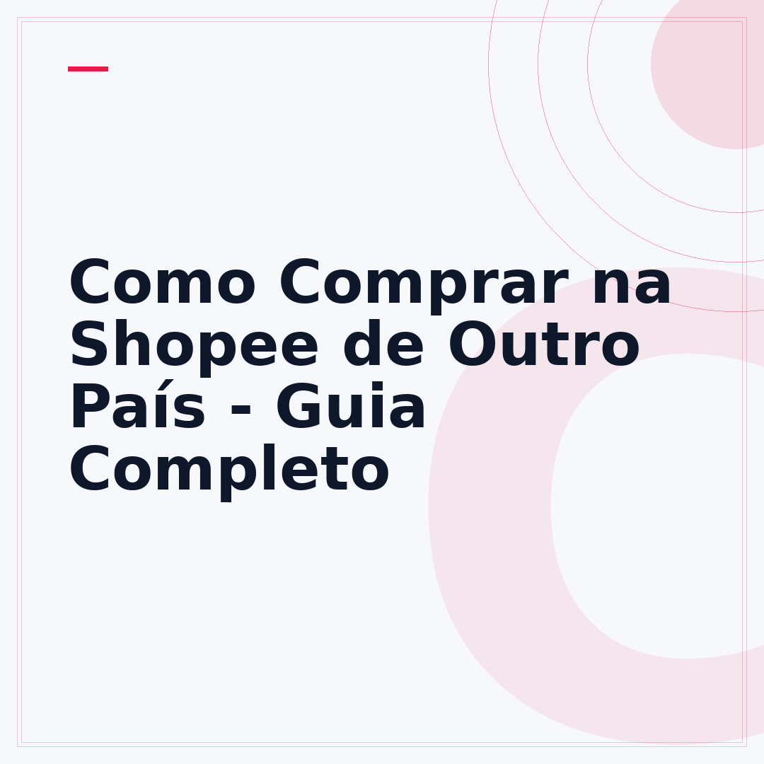 Como Comprar na Shopee de Outro País - Guia Completo