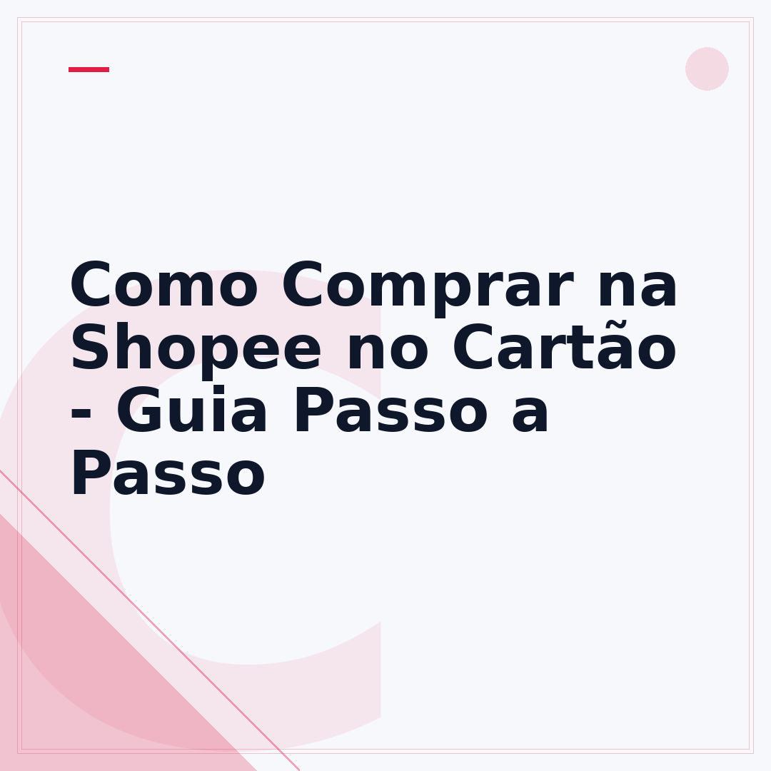 Como Comprar na Shopee no Cartão - Guia Passo a Passo