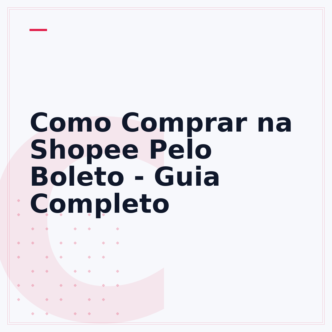 Como Comprar na Shopee Pelo Boleto - Guia Completo