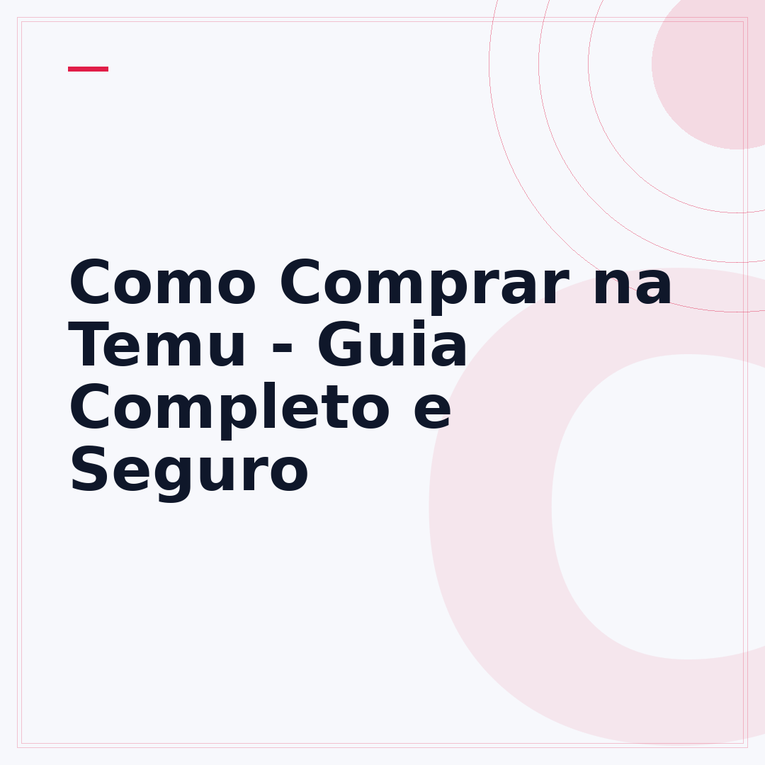 Como Comprar na Temu - Guia Completo e Seguro