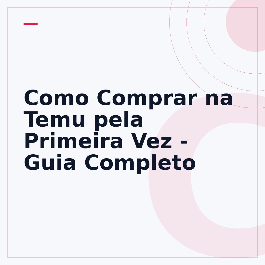 Como Comprar na Temu pela Primeira Vez - Guia Completo