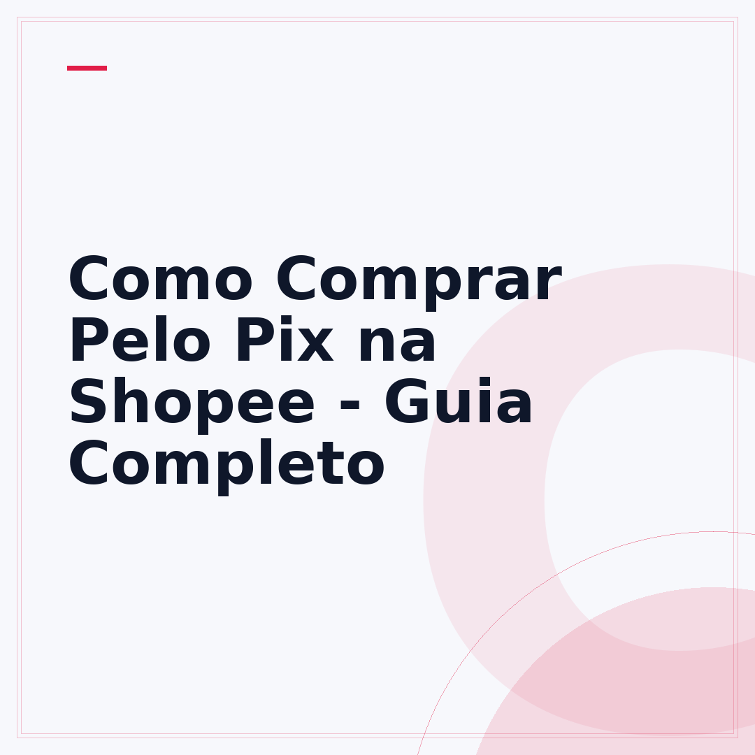 Como Comprar Pelo Pix na Shopee - Guia Completo