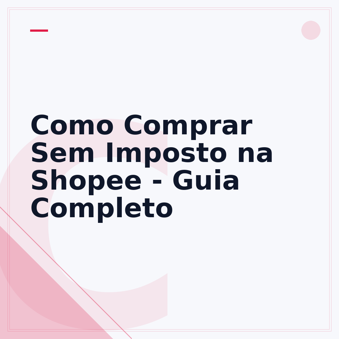 Como Comprar Sem Imposto na Shopee - Guia Completo