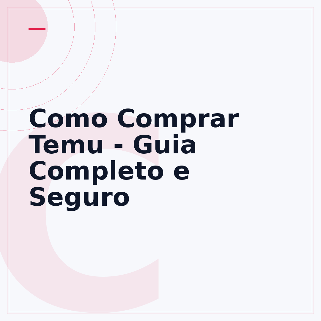Como Comprar Temu - Guia Completo e Seguro