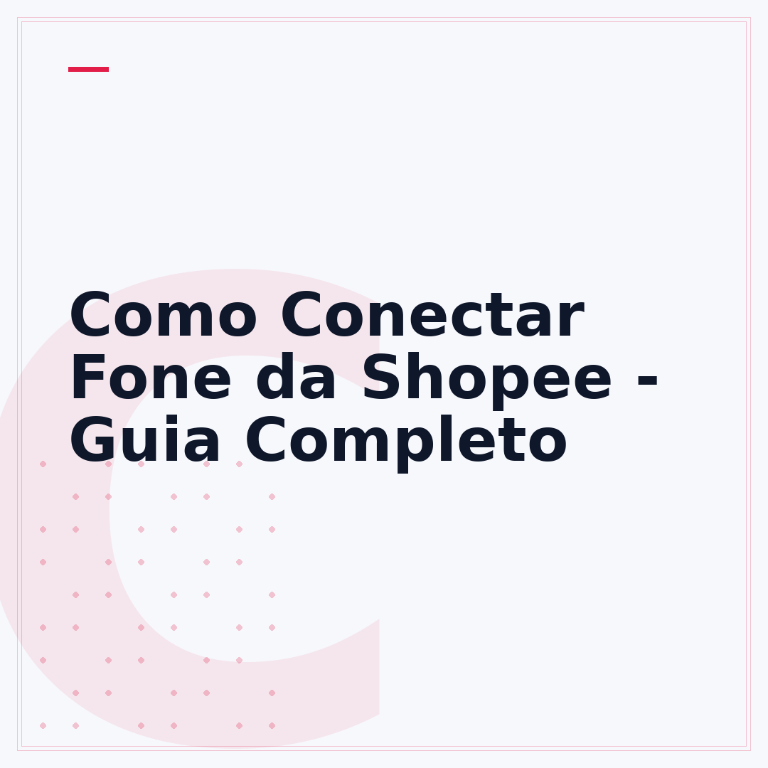 Como Conectar Fone da Shopee - Guia Completo