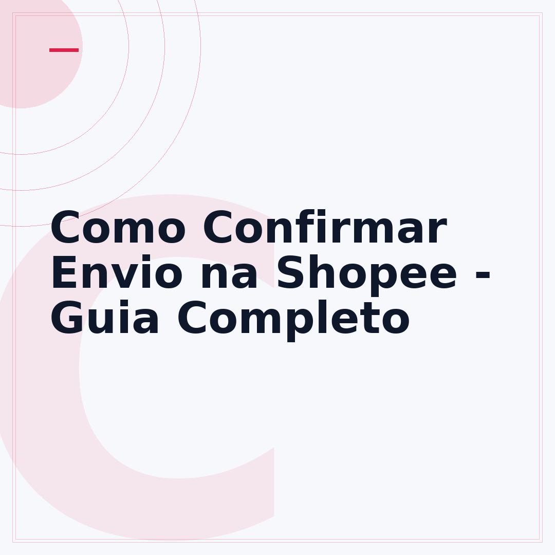 Como Confirmar Envio na Shopee - Guia Completo
