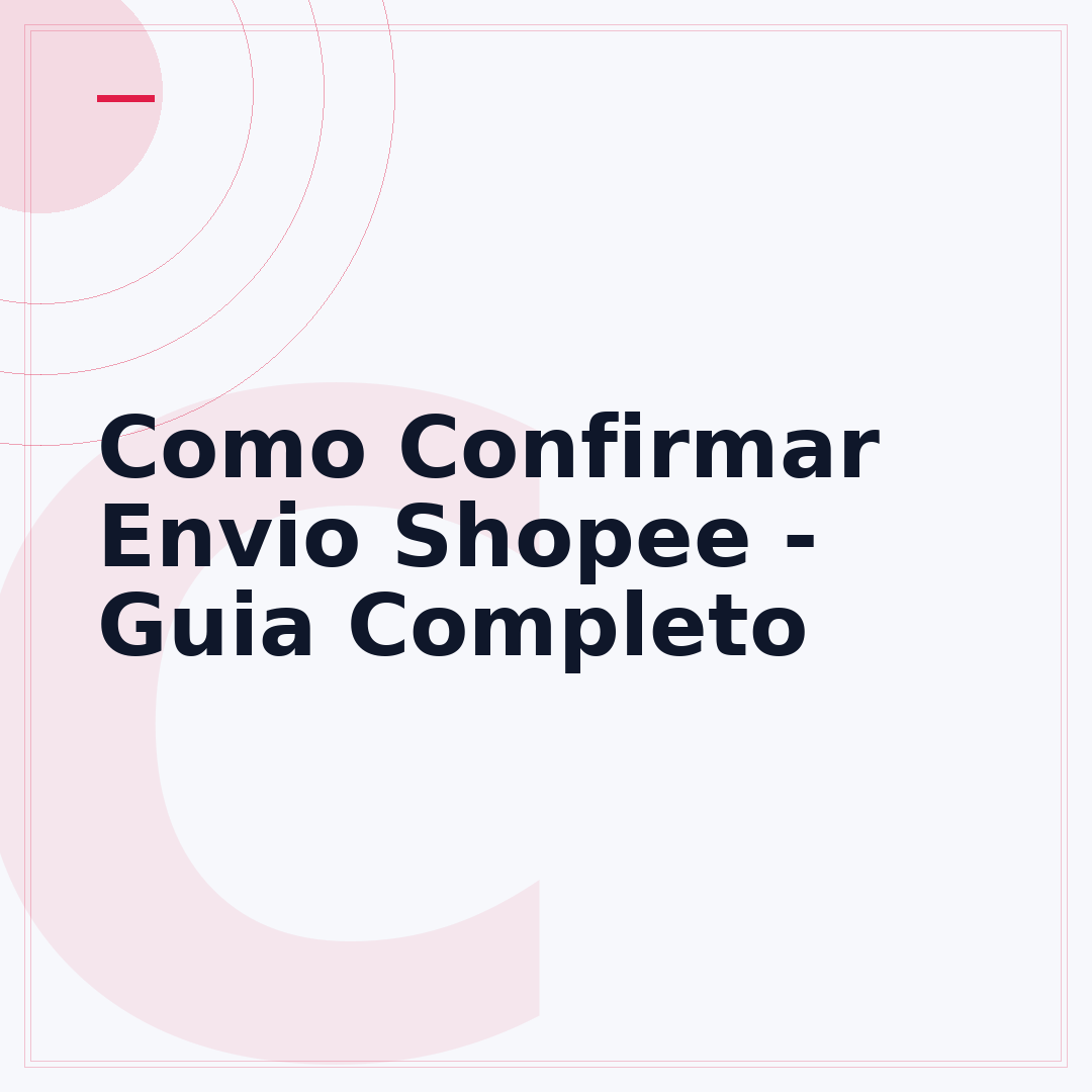 Como Confirmar Envio Shopee - Guia Completo
