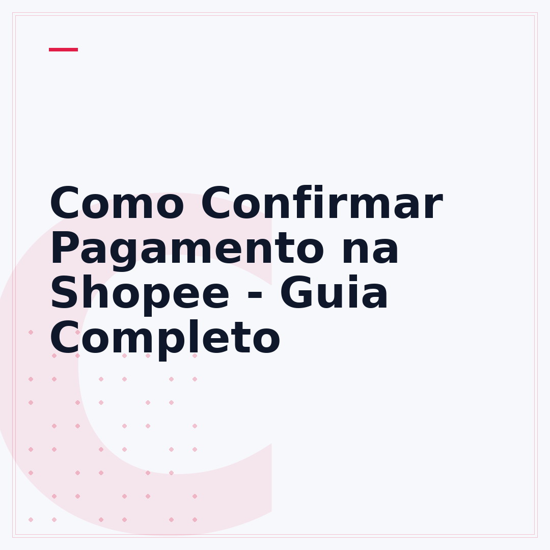 Como Confirmar Pagamento na Shopee - Guia Completo