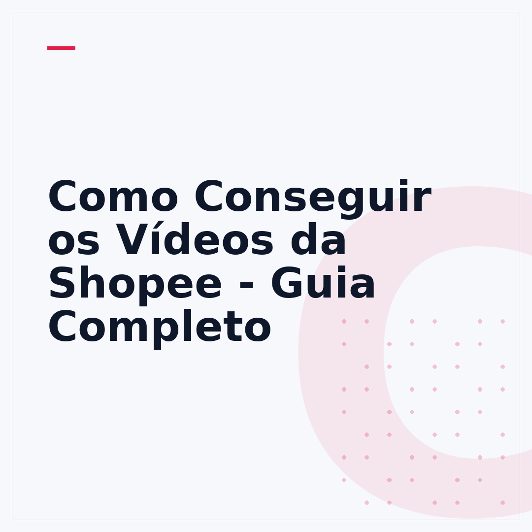 Como Conseguir os Vídeos da Shopee - Guia Completo