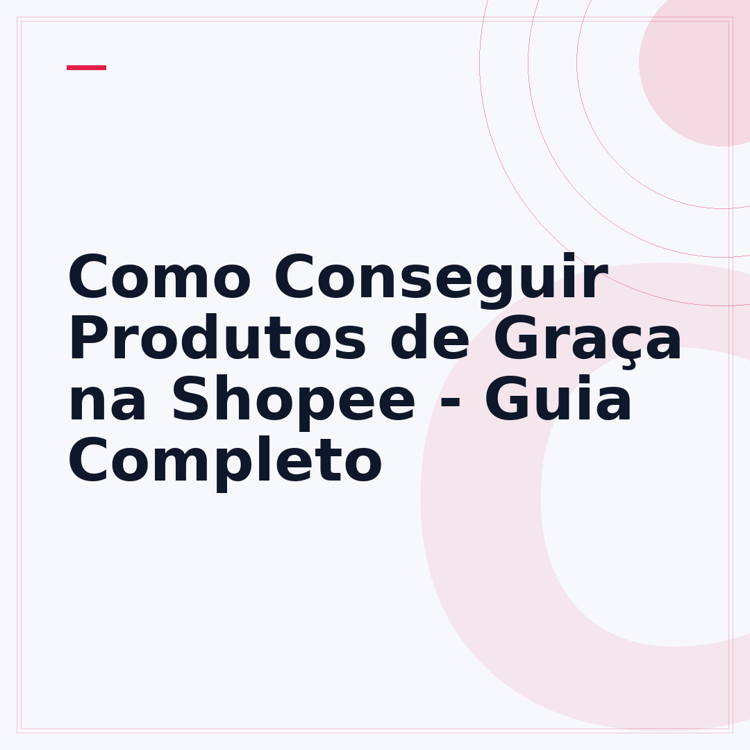 Como Conseguir Produtos de Graça na Shopee - Guia Completo