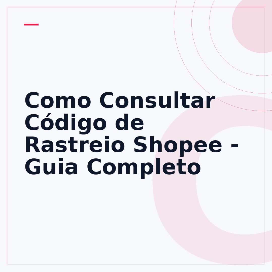 Como Consultar Código de Rastreio Shopee - Guia Completo