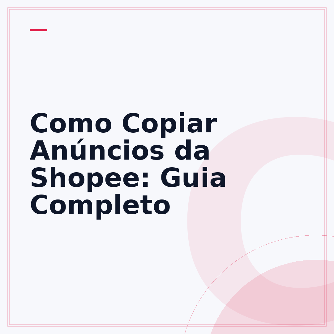 Como Copiar Anúncios da Shopee: Guia Completo