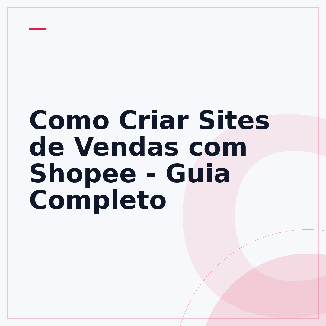 Como Criar Sites de Vendas com Shopee - Guia Completo