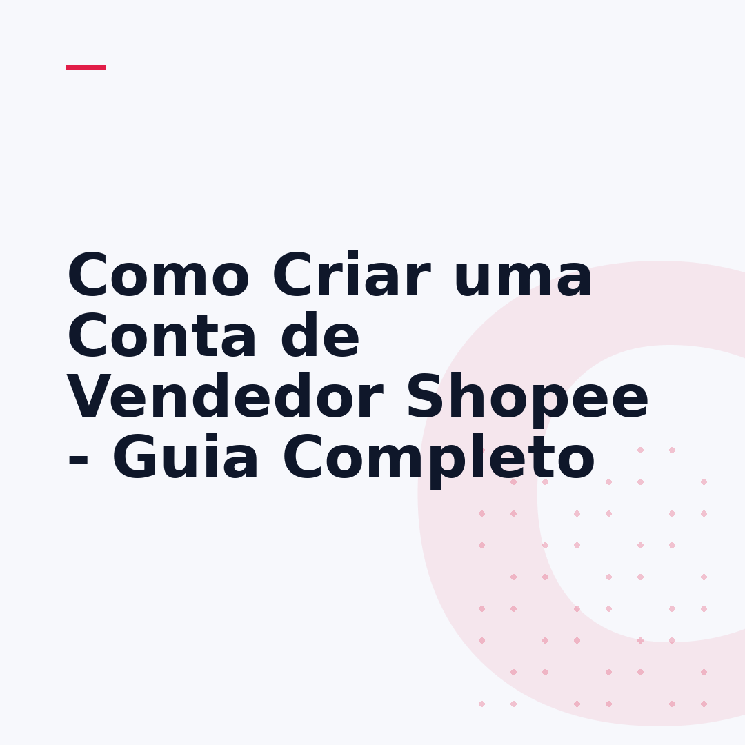 Como Criar uma Conta de Vendedor Shopee - Guia Completo