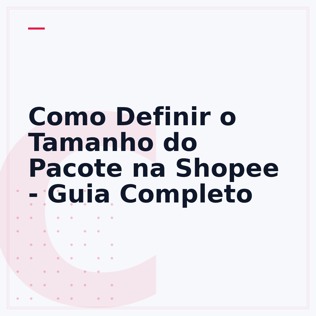 Como Definir o Tamanho do Pacote na Shopee - Guia Completo
