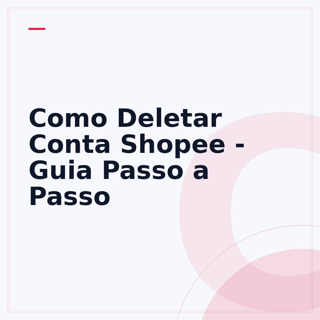 Como Deletar Conta Shopee - Guia Passo a Passo