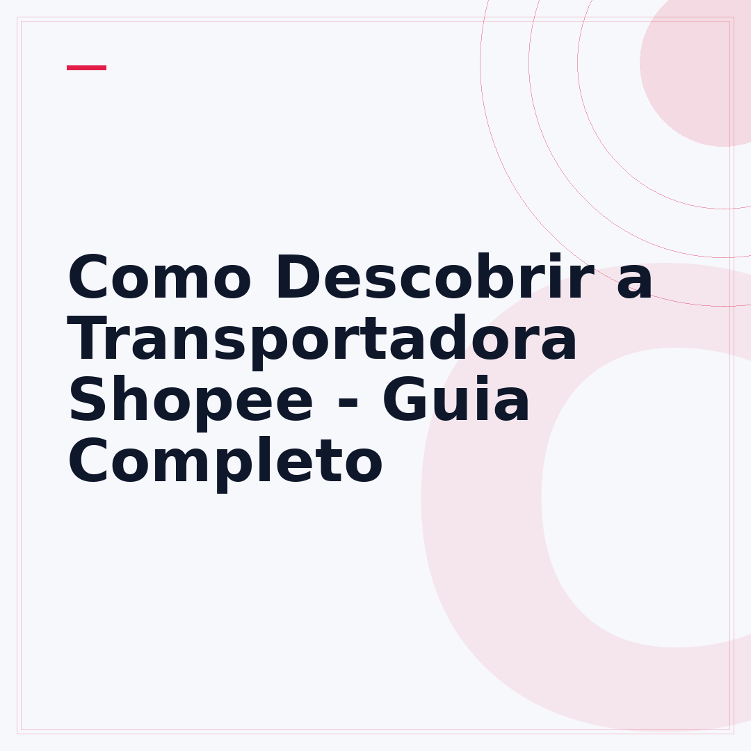 Como Descobrir a Transportadora Shopee - Guia Completo