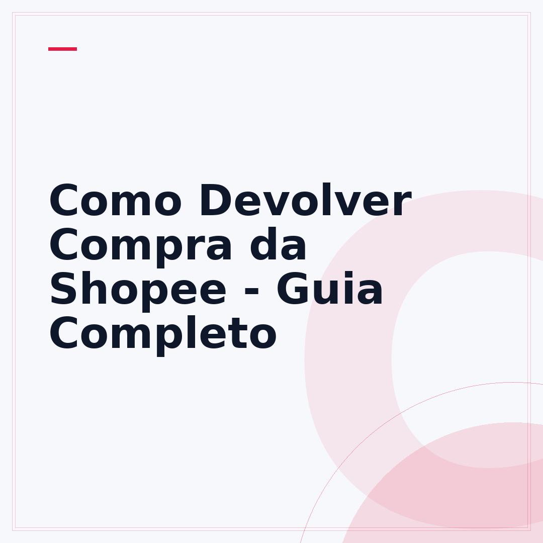 Como Devolver Compra da Shopee - Guia Completo