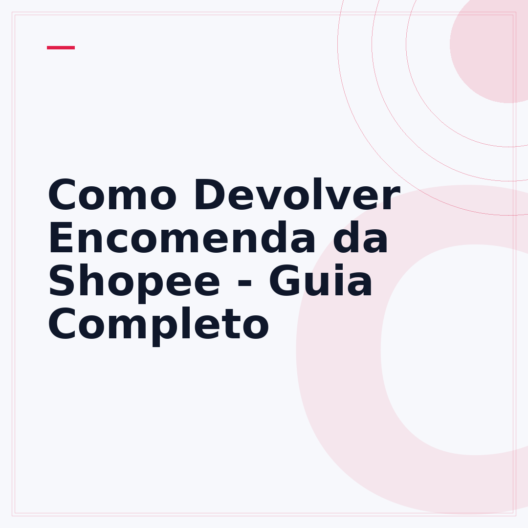 Como Devolver Encomenda da Shopee - Guia Completo