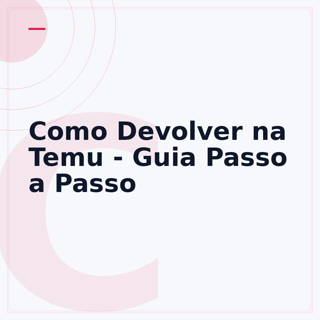 Como Devolver na Temu - Guia Passo a Passo