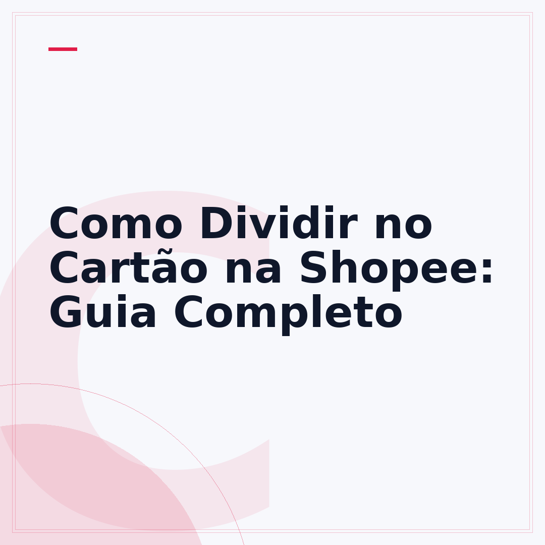 Como Dividir no Cartão na Shopee: Guia Completo