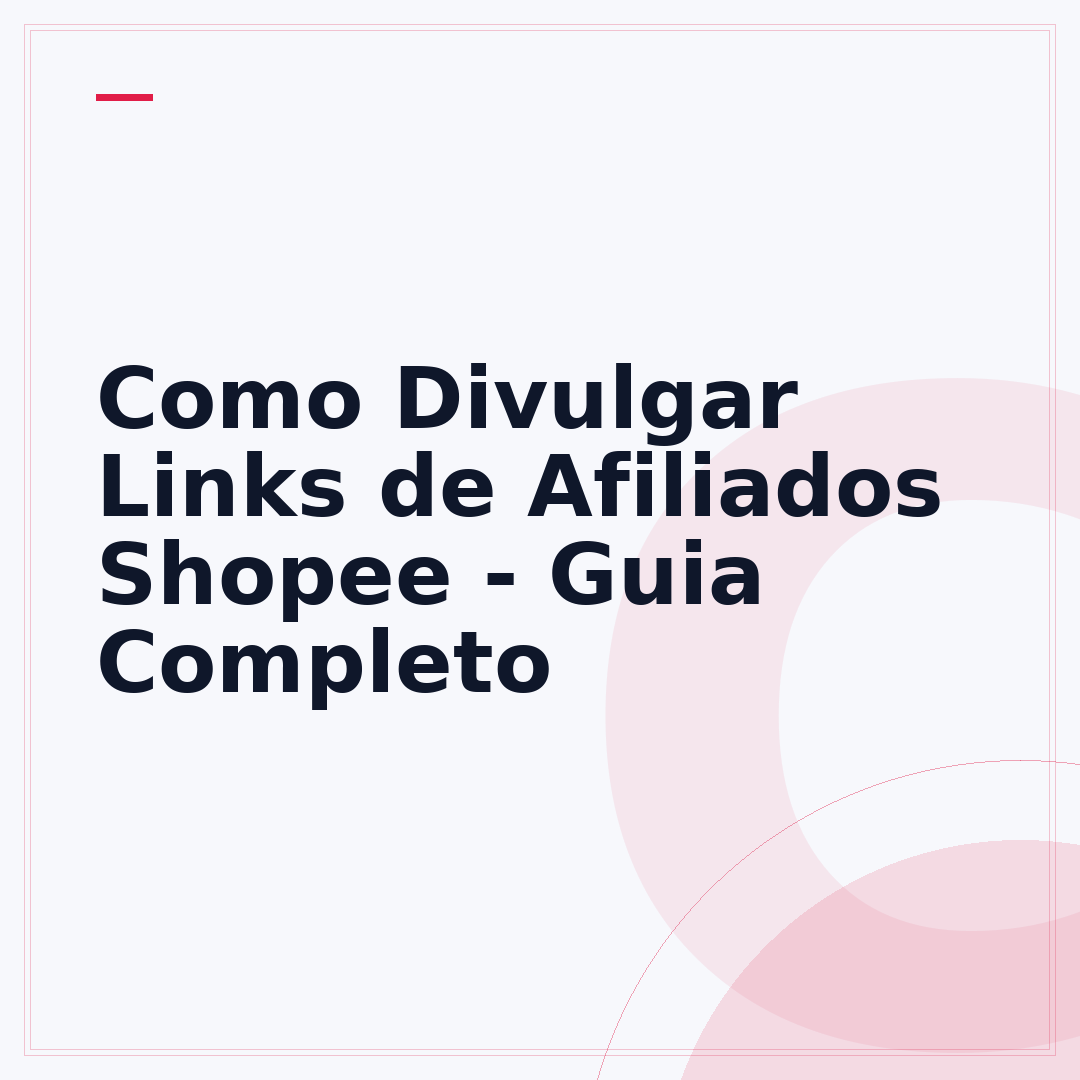 Como Divulgar Links de Afiliados Shopee - Guia Completo