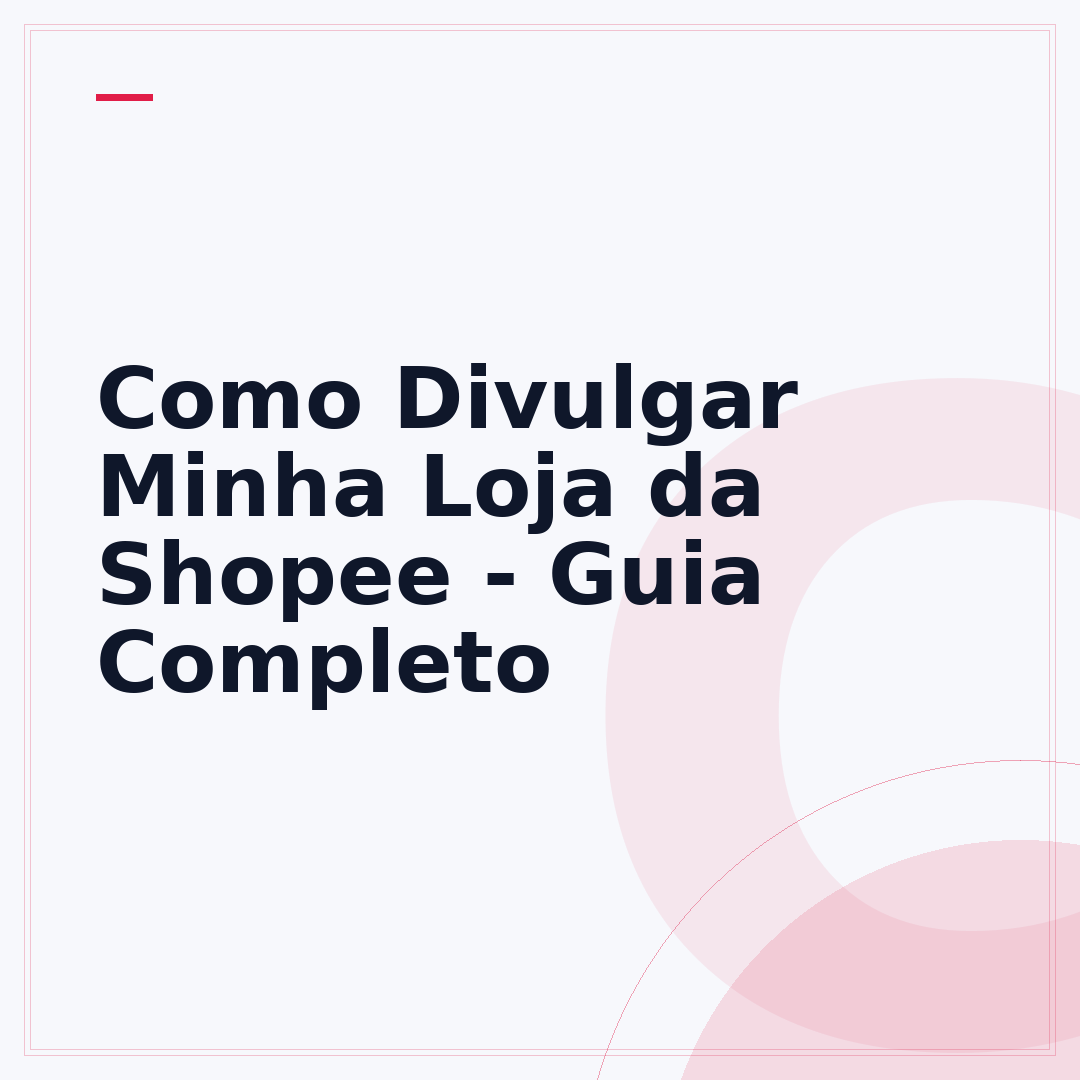 Como Divulgar Minha Loja da Shopee - Guia Completo