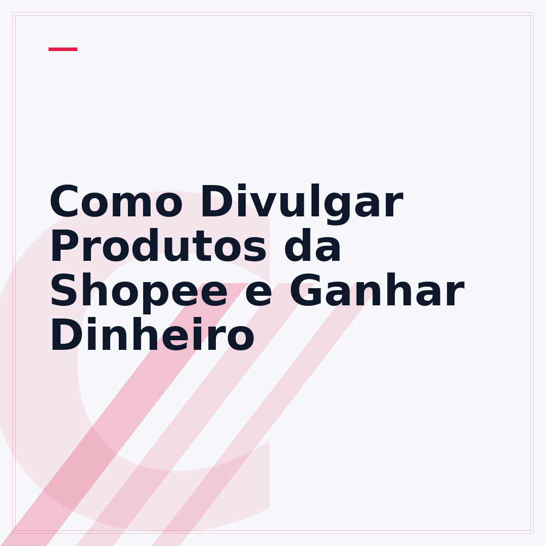 Como Divulgar Produtos da Shopee e Ganhar Dinheiro