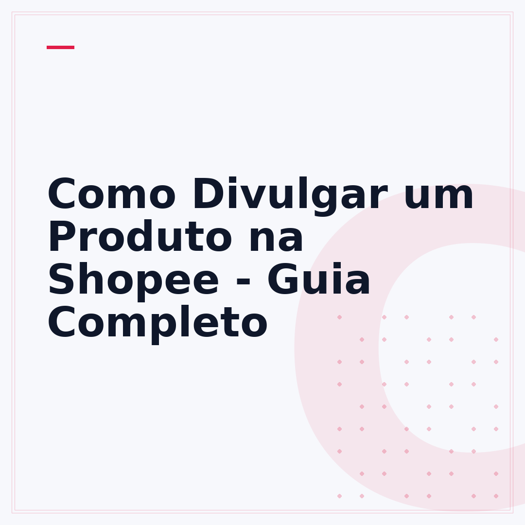 Como Divulgar um Produto na Shopee - Guia Completo
