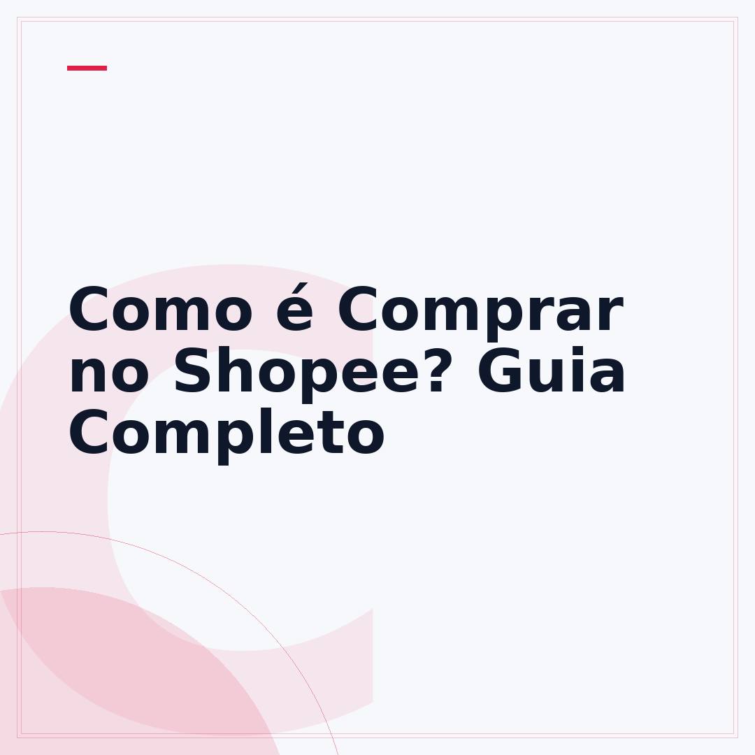 Como é Comprar no Shopee? Guia Completo