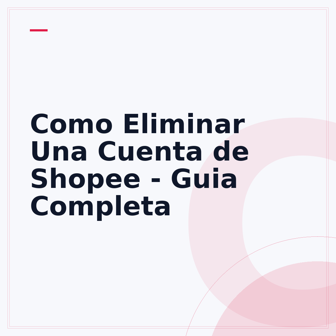 Como Eliminar Una Cuenta de Shopee - Guia Completa