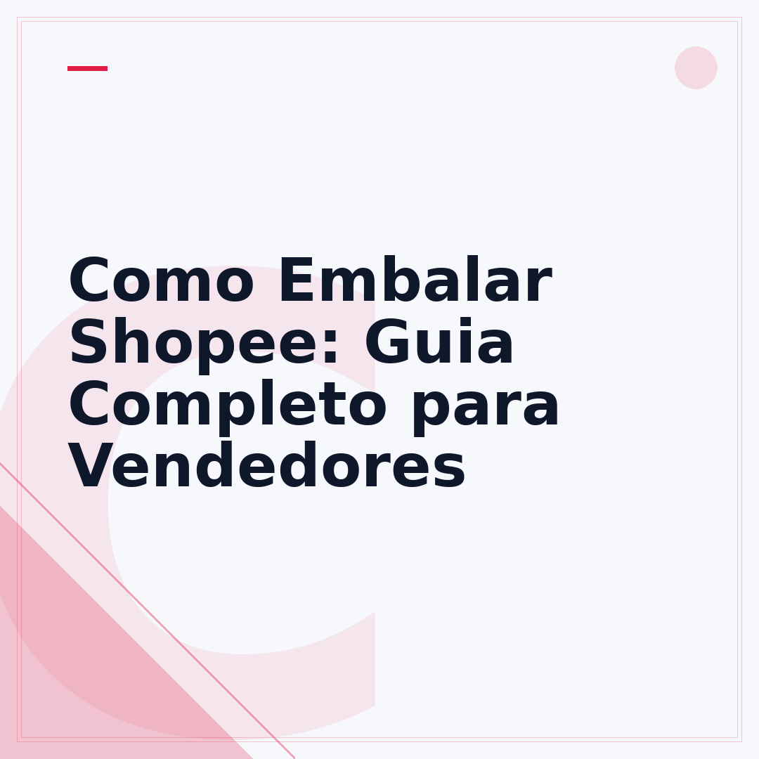 Como Embalar Shopee: Guia Completo para Vendedores