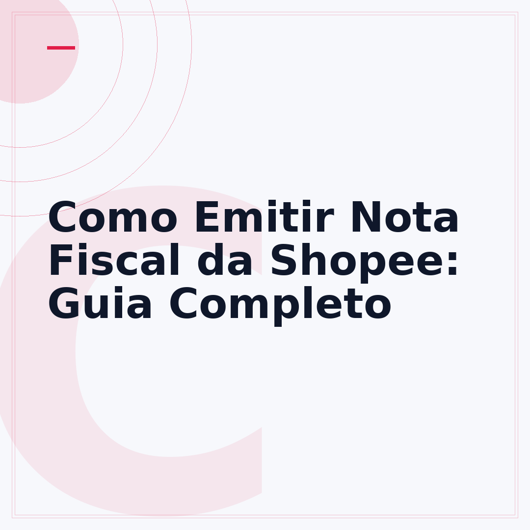 Como Emitir Nota Fiscal da Shopee: Guia Completo