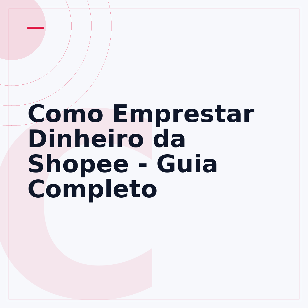 Como Emprestar Dinheiro da Shopee - Guia Completo
