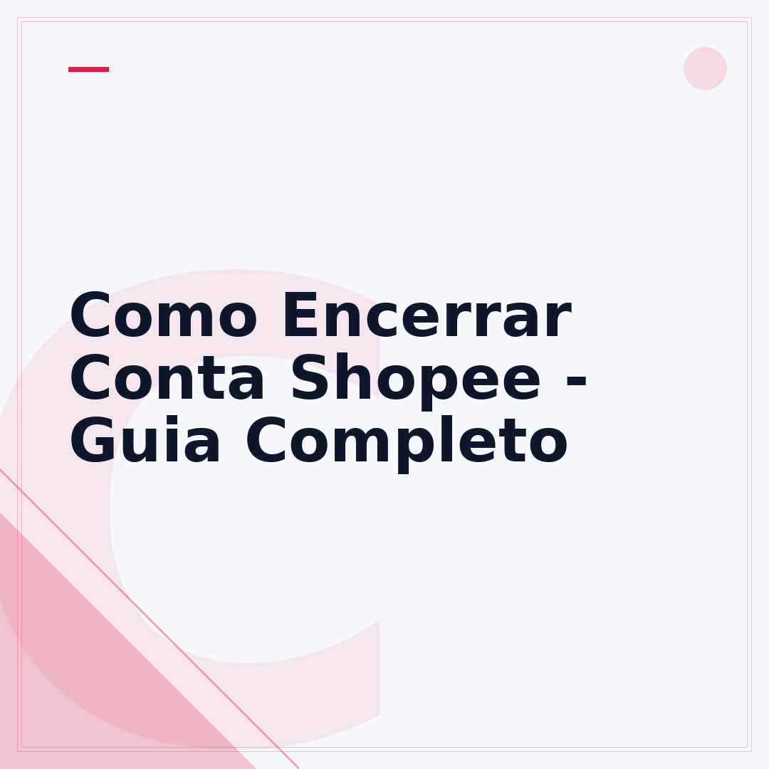 Como Encerrar Conta Shopee - Guia Completo