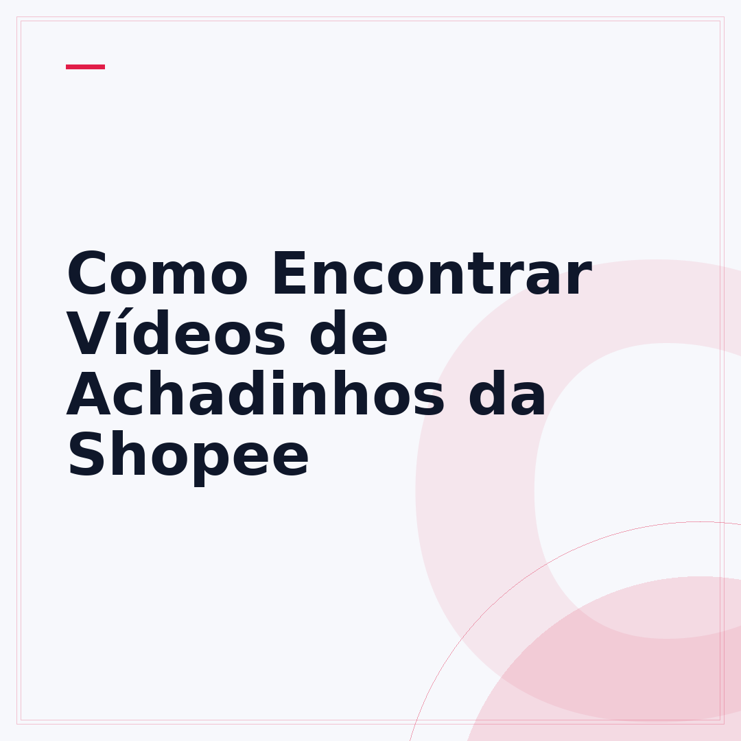 Como Encontrar Vídeos de Achadinhos da Shopee
